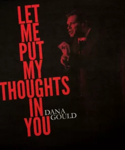 Let Me Put My Thoughts In You By Dana Gould Music