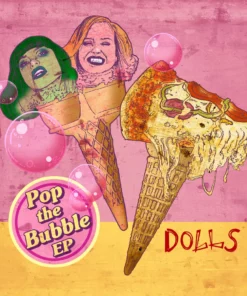 Pop The Bubble EP By Dolls Music