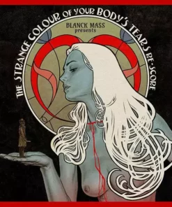 Music Blanck Mass Presents....The Strange Colour Of Your Body's Tears Re-Score